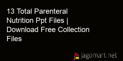 picture 13 Total Parenteral Nutrition Ppt Files | Download Free Collection Files