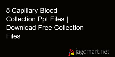 picture 5 Capillary Blood Collection Ppt Files | Download Free Collection Files