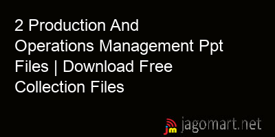 picture 2 Production And Operations Management Ppt Files | Download Free Collection Files