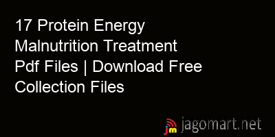 picture 17 Protein Energy Malnutrition Treatment Pdf Files | Download Free Collection Files