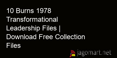 picture 10 Burns 1978 Transformational Leadership Files | Download Free Collection Files