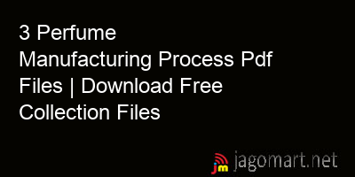 picture 3 Perfume Manufacturing Process Pdf Files | Download Free Collection Files